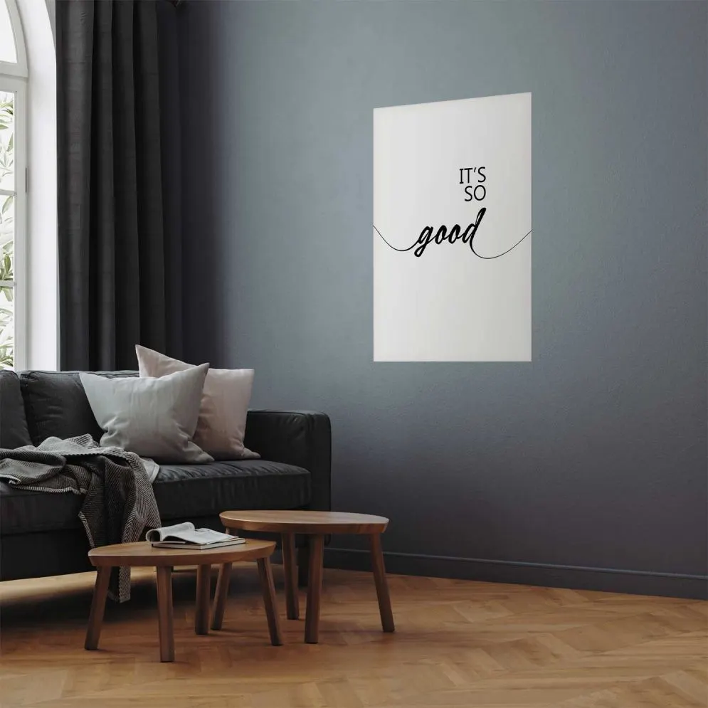 Plakat It's so Good 60x90 cm bez ramy bez marginesu | MIRAT.