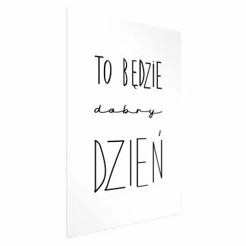 Plakat Dobry dzień 40x60 cm bez ramy z marginesem