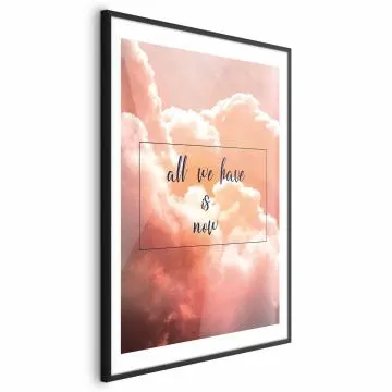 Plakat All we have is now 29,7 x 42 cm z ramą czarną i marginesem